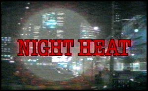 Night Heat title frame from series opening credit sequence